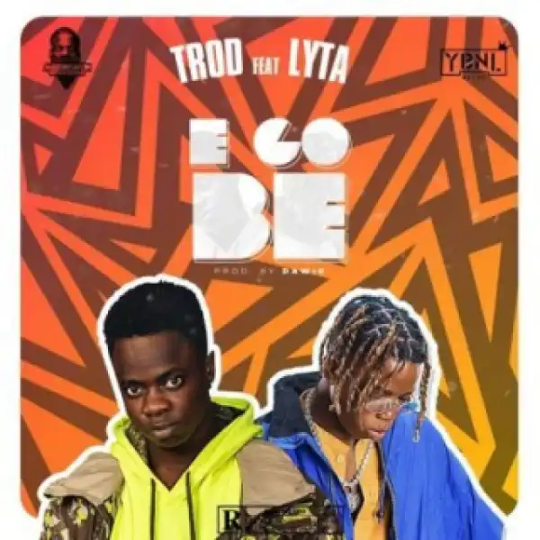 Trod - E Go Be Ft. Lyta